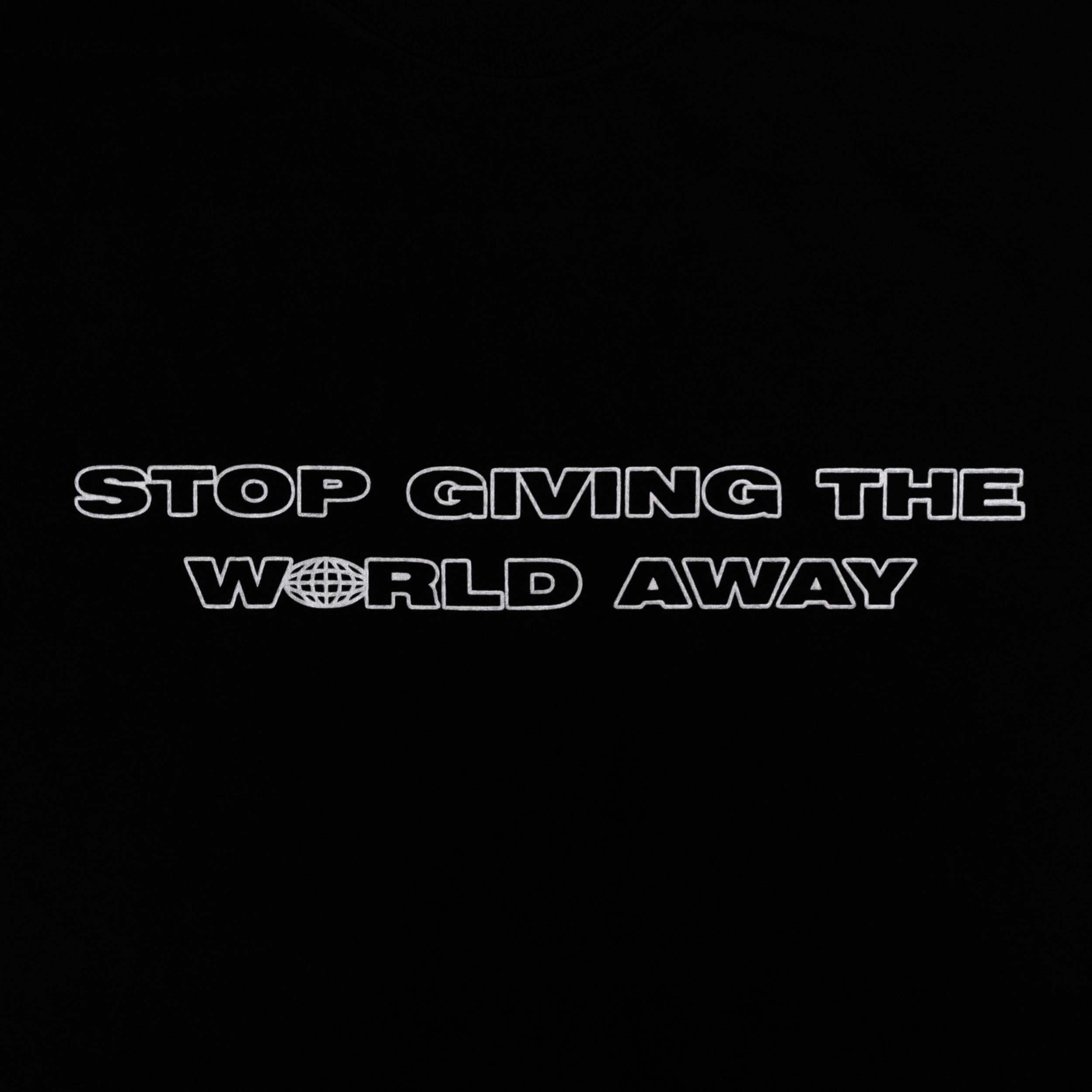 Stop Giving The World Away Tee (Black)